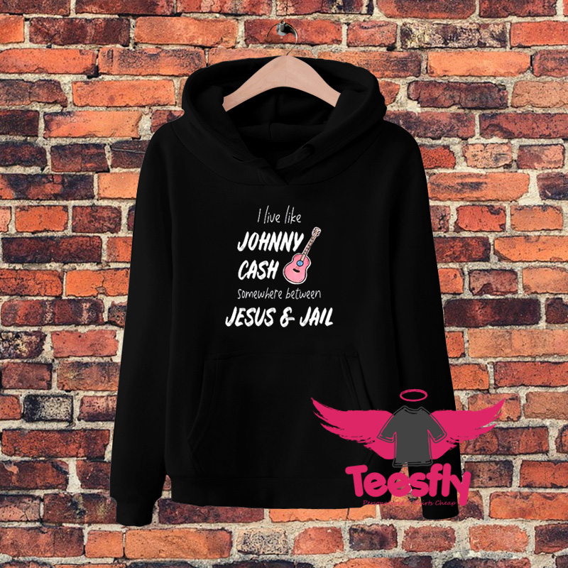 I Live Like Johnny Cash Music Hoodie