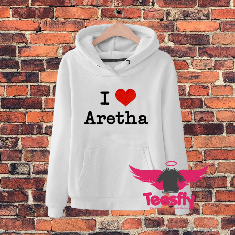 I Love Aretha Franklin Hoodie