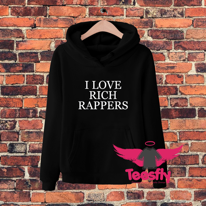 I Love Rich Rappers Hoodie