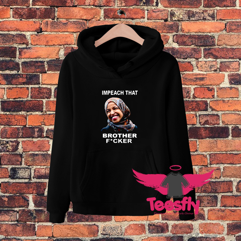 Ilhan Omar impeach that brother fucker Hoodie