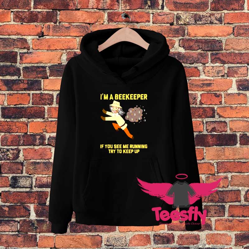 Im A Beekeeper If You See Me fs Hoodie