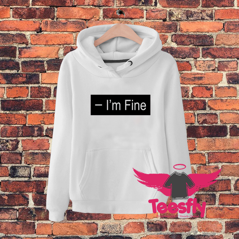 Im Fine Box Quote Hoodie