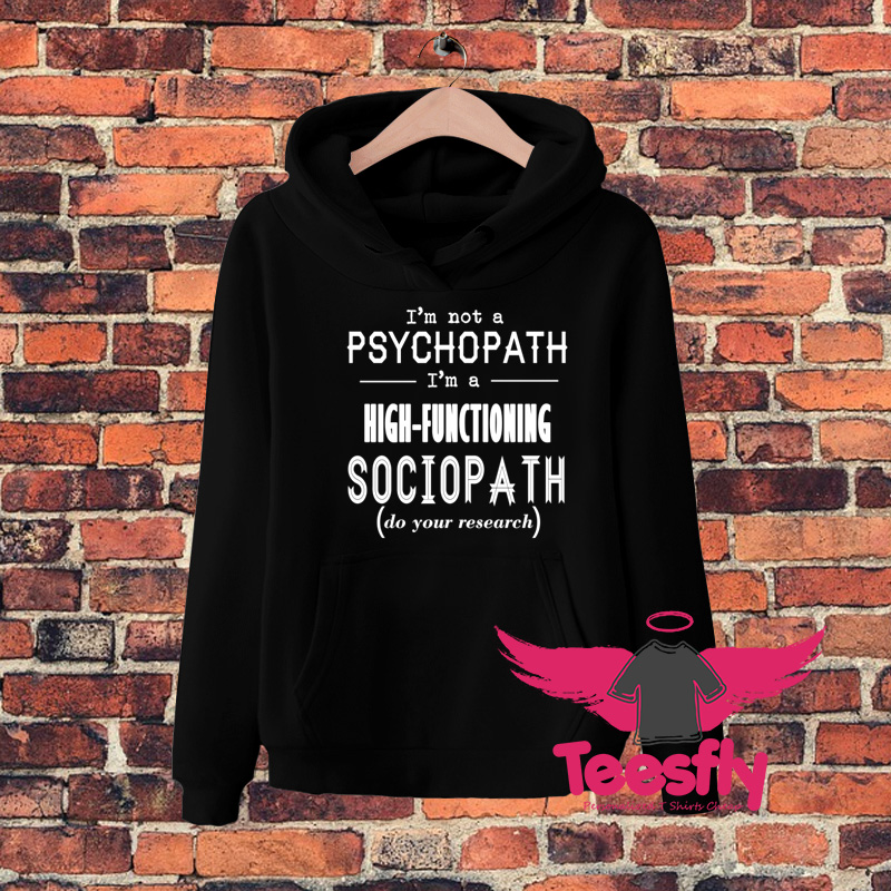 Im Not A Psycopath Hoodie