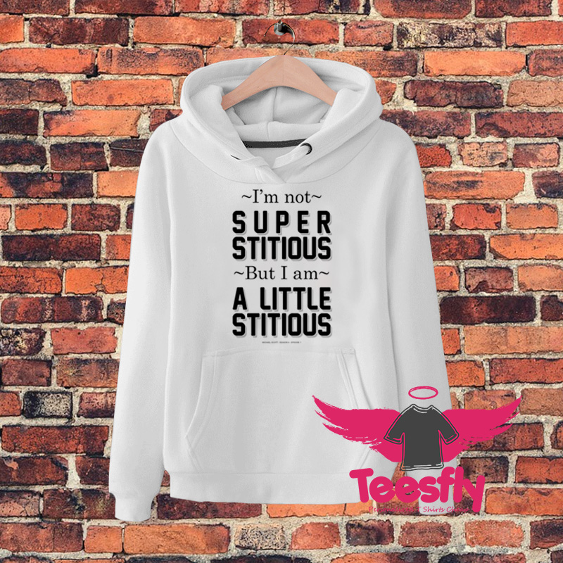 Im Not Super Sitious Quote Hoodie