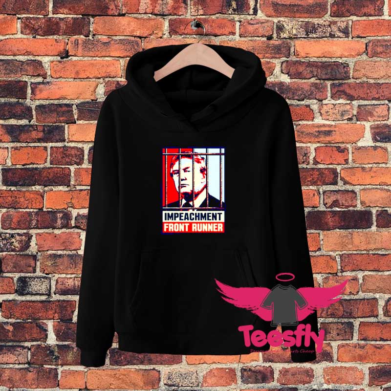 Impeachment Front Runner Anti President Hoodie