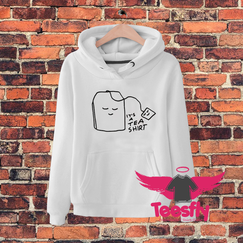 Its A Tea T Shirt Logo Hoodie