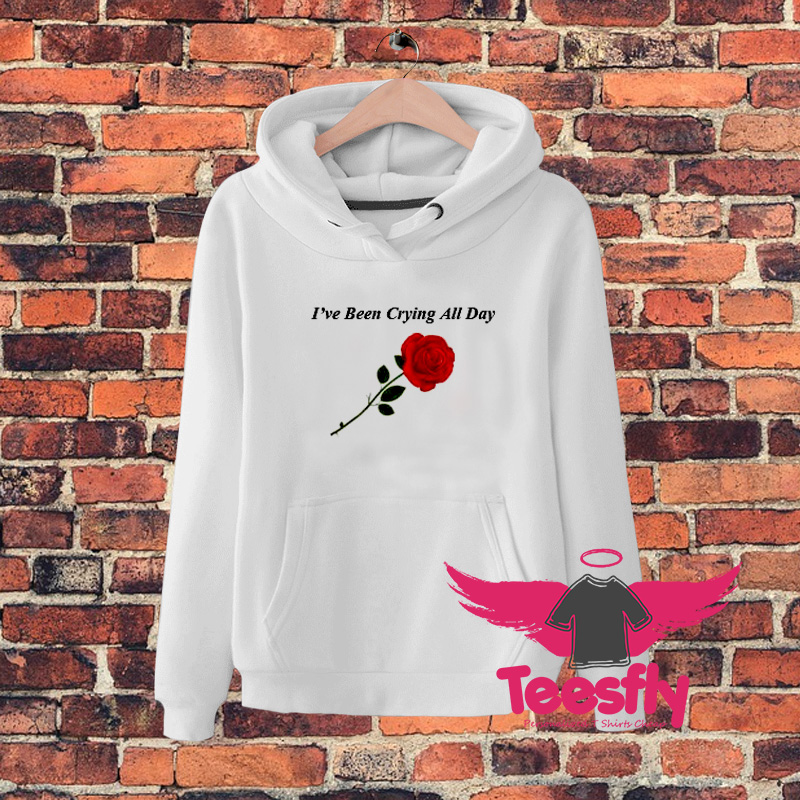 Ive Been Crying All Day Rose Logo Hoodie