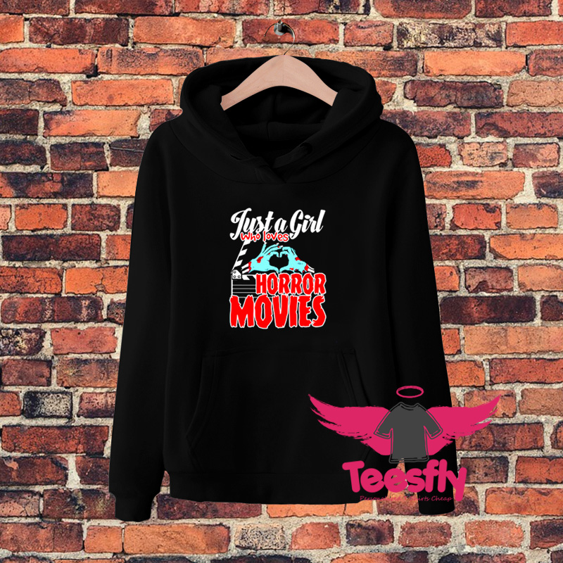 Just A Girl Who Loves Horror Movies Hoodie