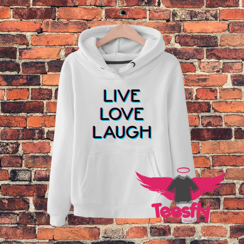 Live Love Laugh Quote Hoodie