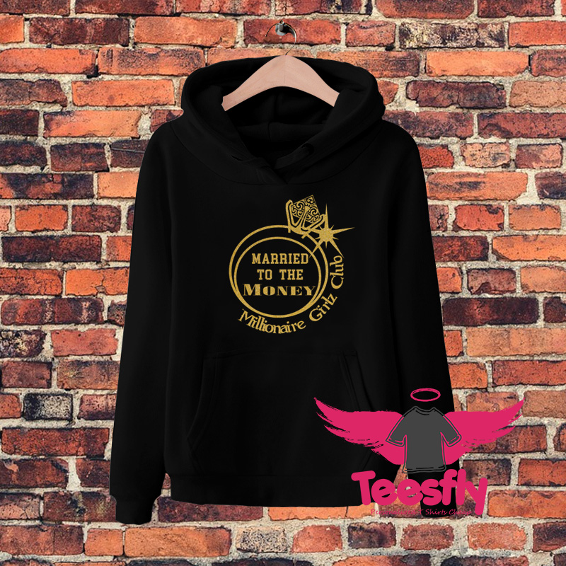 Married To The Money Millionaire Girlz Club Hoodie