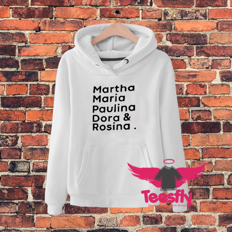 Martha Maria Paulina Dora and Rosina Hoodie