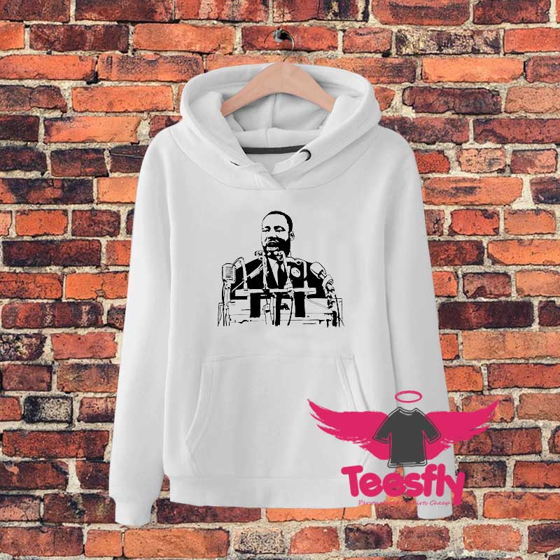 Martin Luther King Made a Speech Hoodie