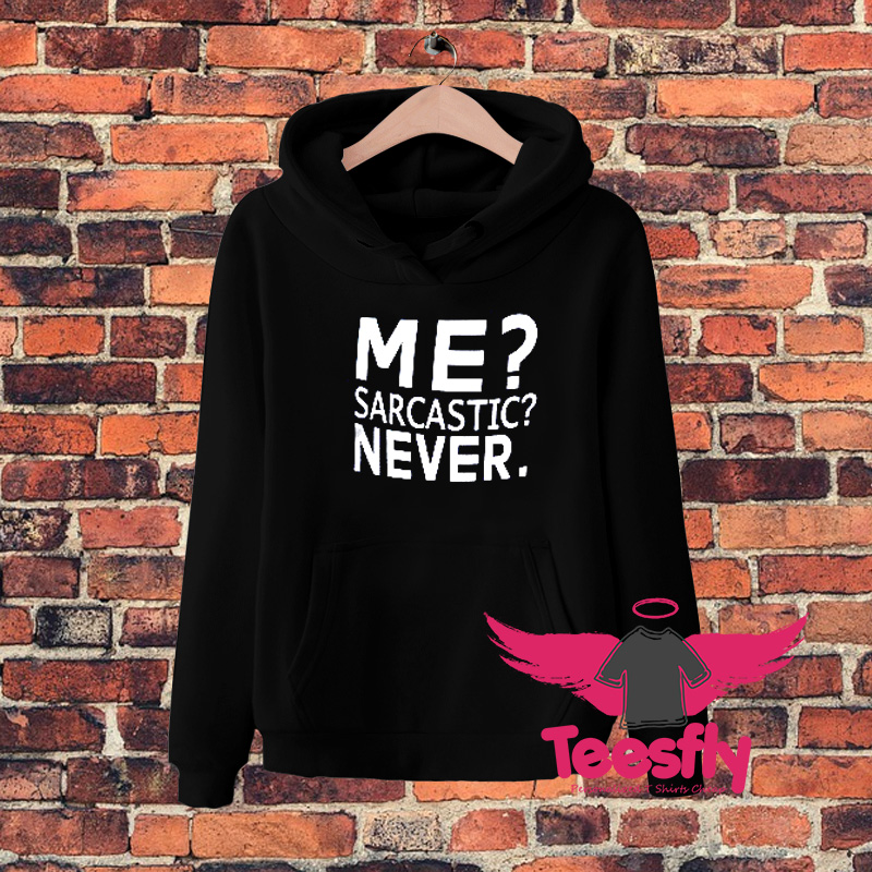 Me Sarcastic Never Quote Hoodie