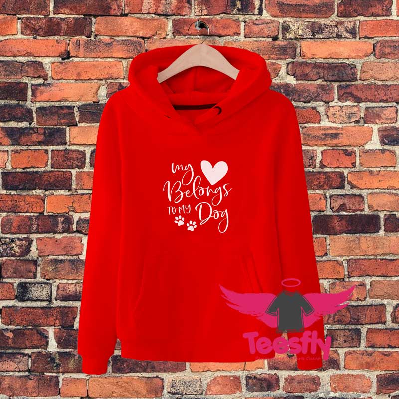 My Love Belongs To My Day Valentine Hoodie