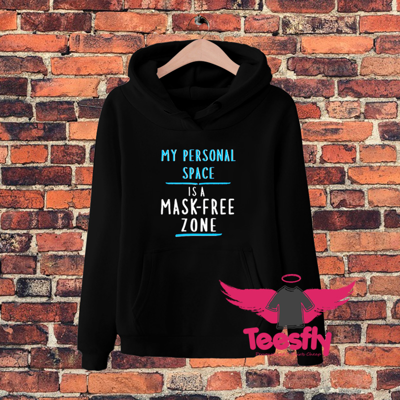 My Personal Space Is A Mask Free Zone Hoodie