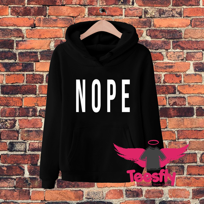 NOPE Great Quote Hoodie