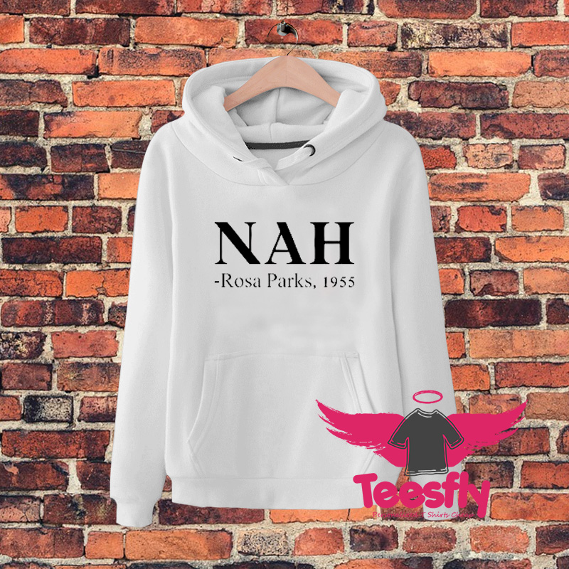 Nah Rosa Parks 9 Quote Hoodie