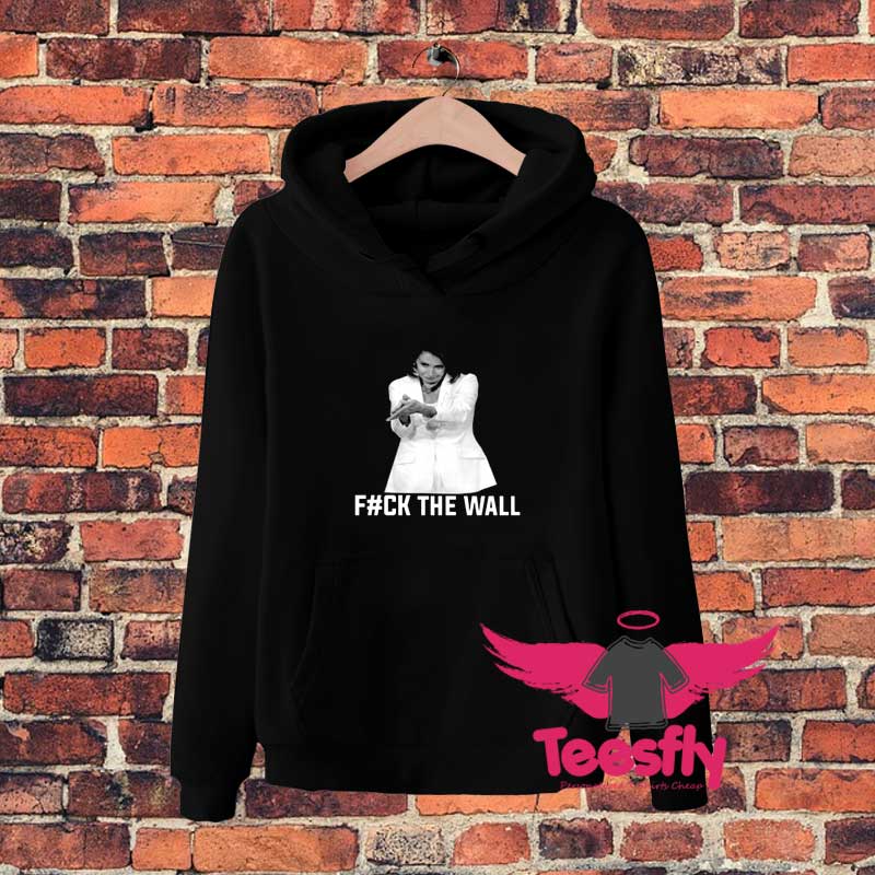 Nancy Pelosi Fuck The Wall Hoodie