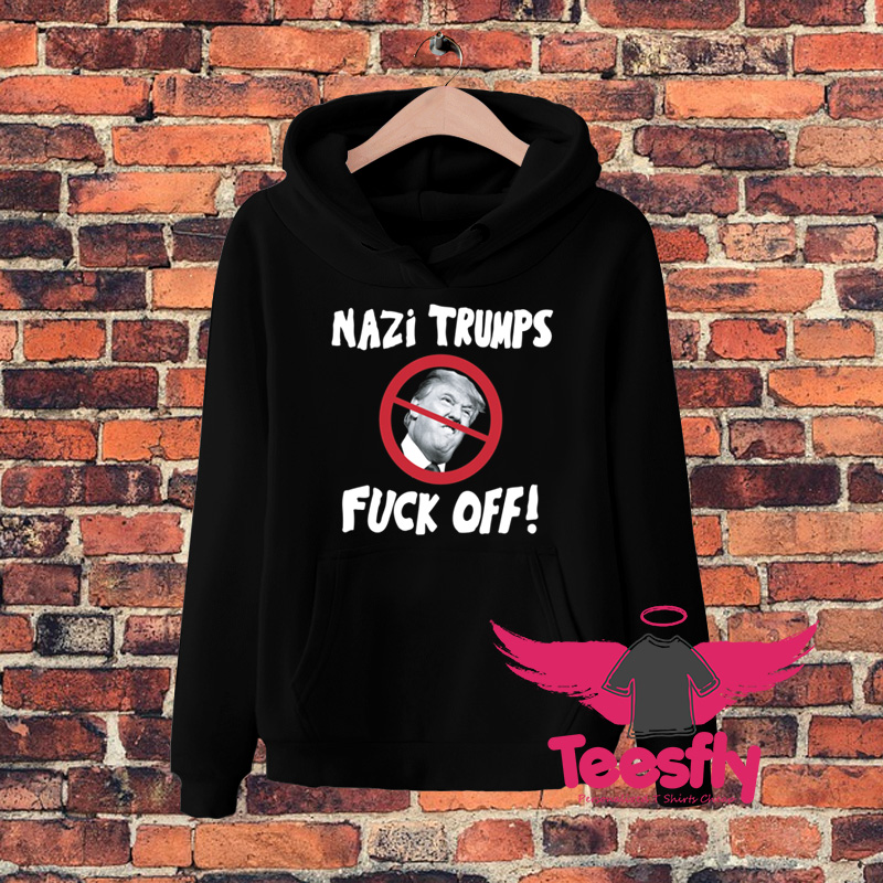 Nazi Trumps Fuck Off Sign Hoodie