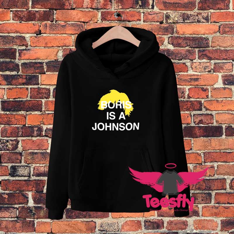 New Boris Is A Johnson Political Hoodie