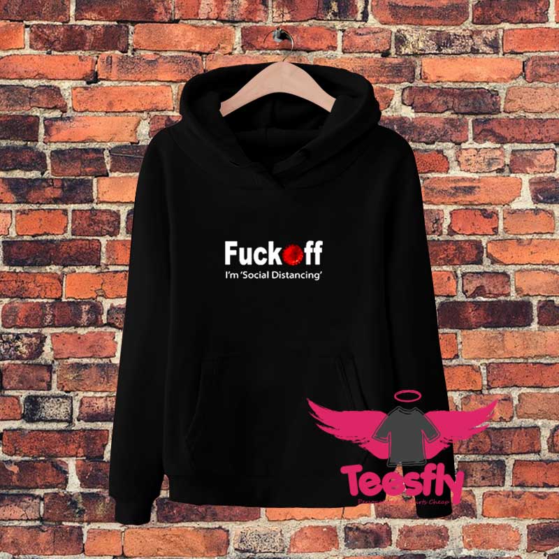 New Fuck Of Im Social Distancing Hoodie