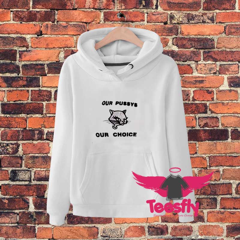 New Funny Our Puys Our Choice Hoodie