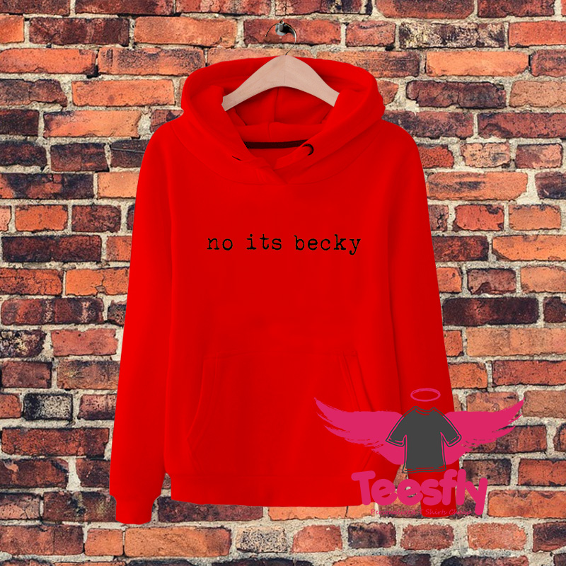 No Its Becky Quote Hoodie