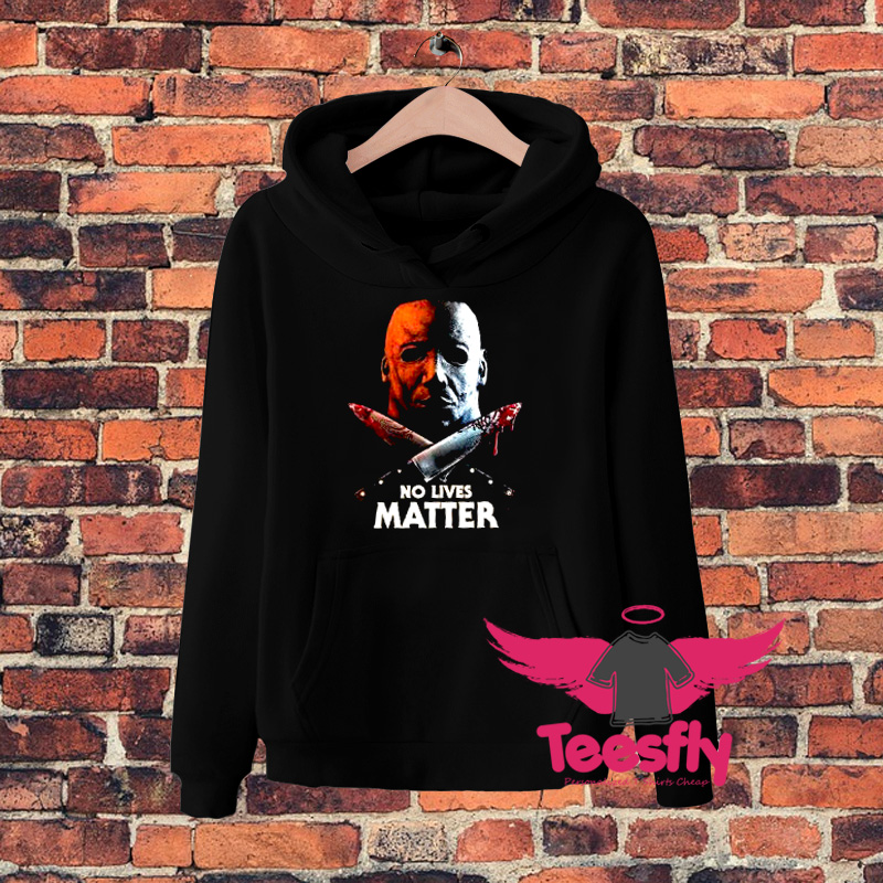 No Lives Matter Michael Myers Hoodie