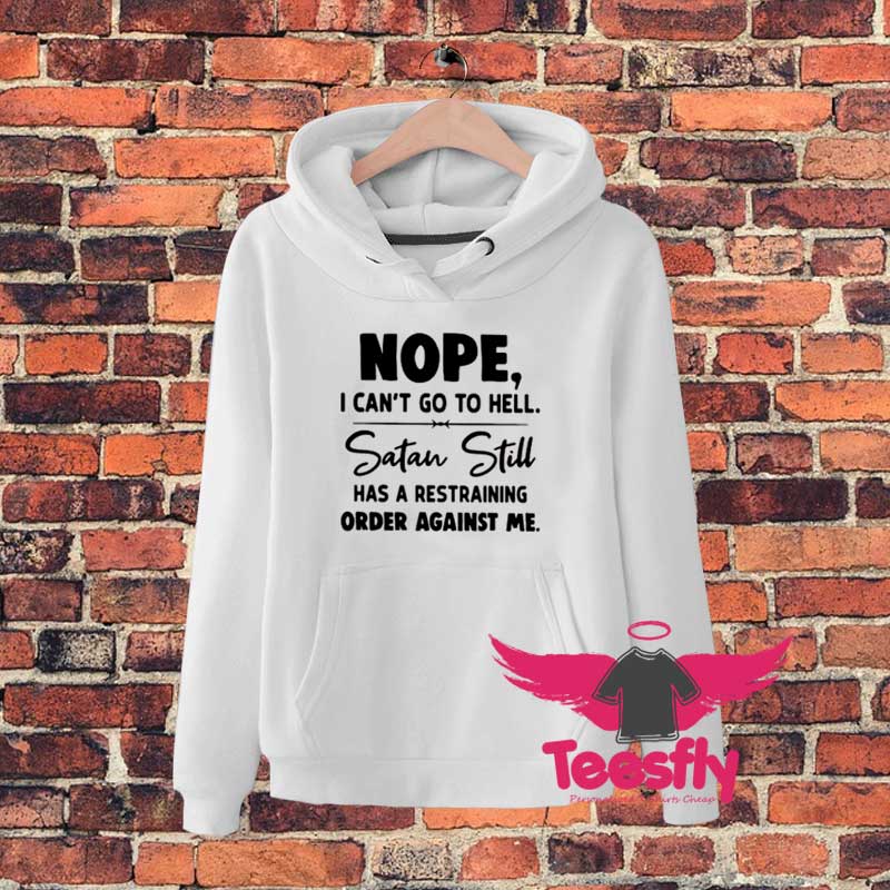 Nope I Cant Go To Hell Hoodie