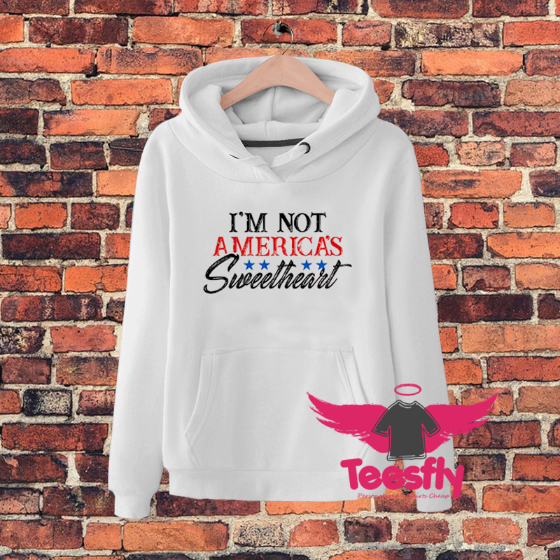 Not America Sweetheart Hoodie