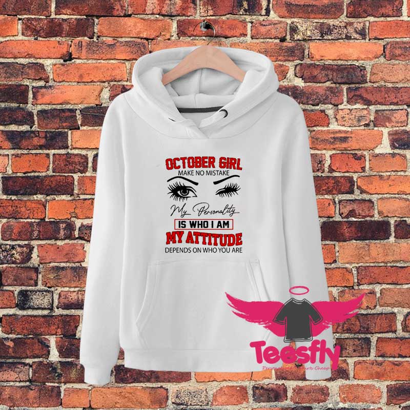 October Girl Make No Mistakedgdg Hoodie