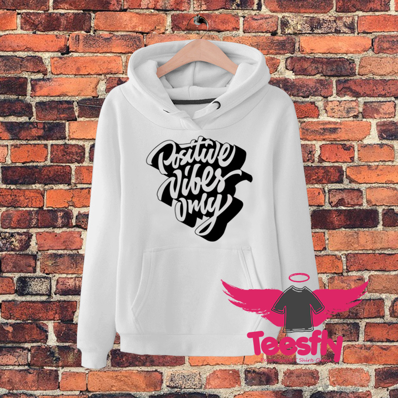 Positive Vibes Only Quote Hoodie