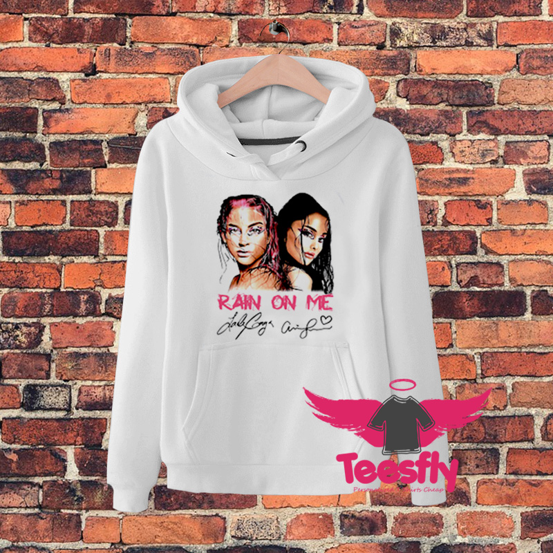 Rain On Me Signature Lady Gaga And Arianazas Hoodie