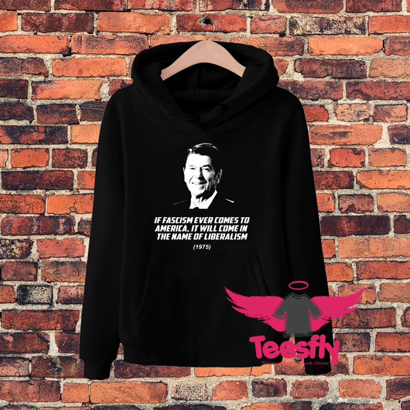 Ronald Reagan If Fascism Ever Comes To America 9 Hoodie