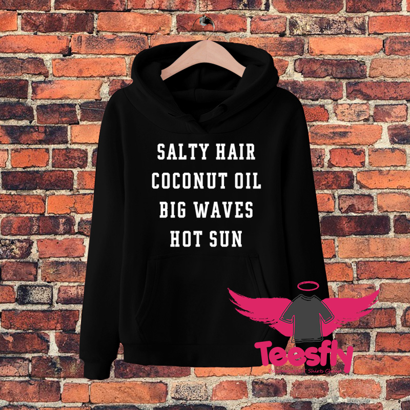 Salty Hair Coconut Oil Big Waves Hot Sun Hoodie