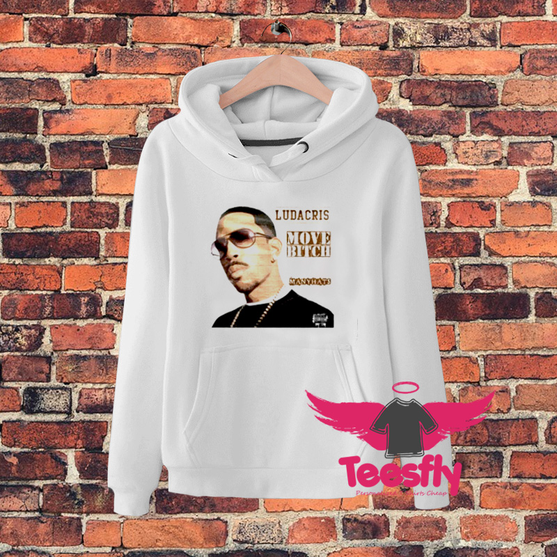 ludacris Move Bitch Hoodie