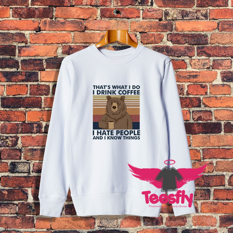 Bear Thats What I Do I Drink Coffee Sweatshirt