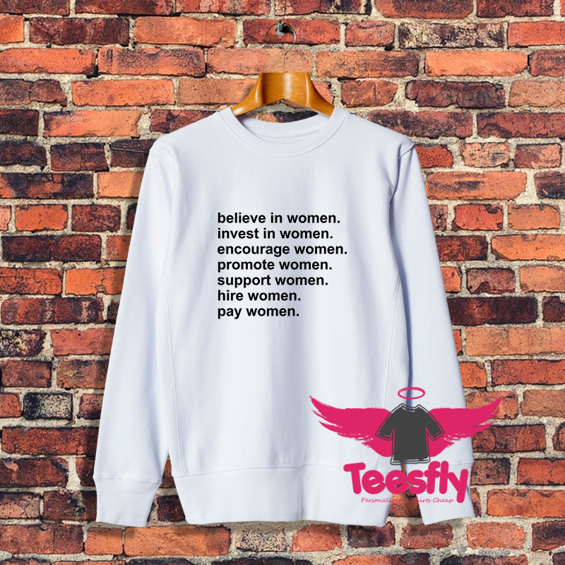 Believe In Women Invest In Women Sweatshirt