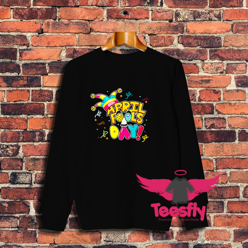 Colorful April Fools Day Prank Sweatshirt