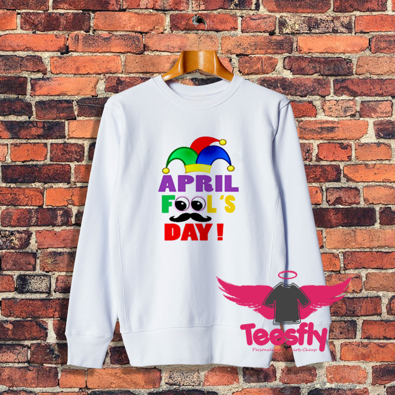 New April Fools Day Joke 1St Sweatshirt