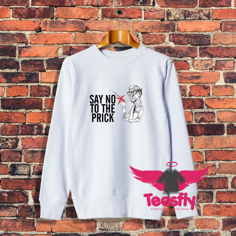 Bill Gate Say No To The Prick Sweatshirt