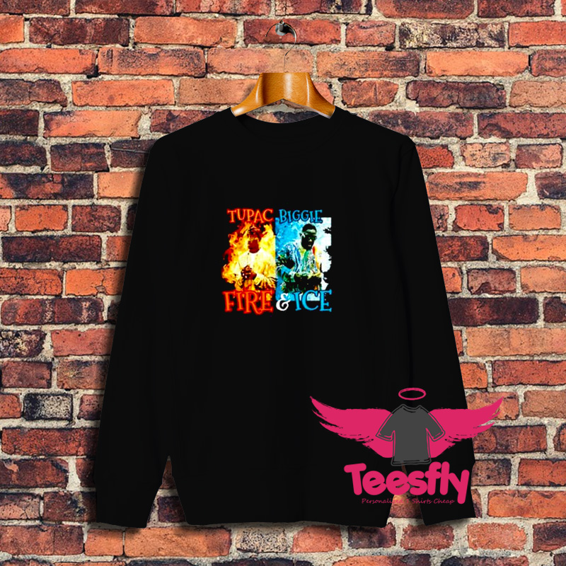 Tupac Shakur Biggie Smalls Fire And Ice Sweatshirt