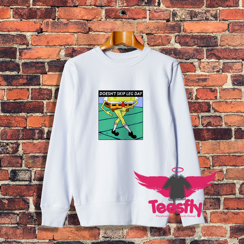 Doesnt Skip Leg Day Meme Sweatshirt