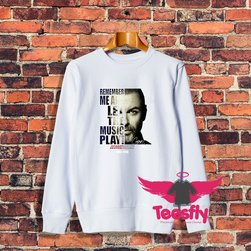 George Michael Remember Me Sweatshirt