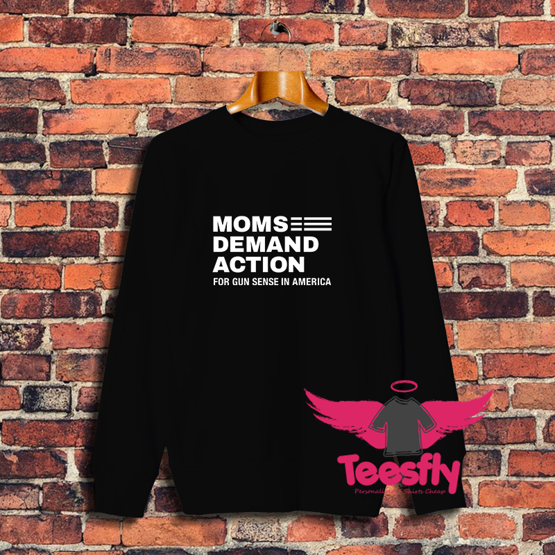 Mom Demand Action Sweatshirt