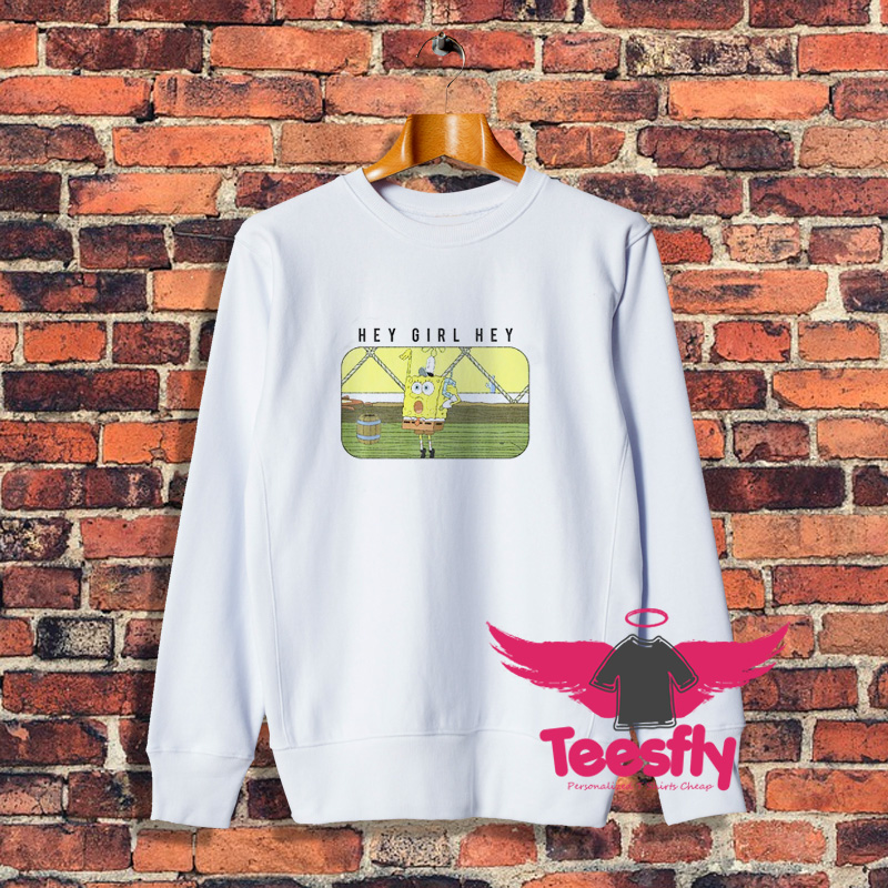 Spongebob Hey Girl Hey Sweatshirt