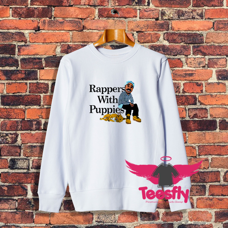 Awesome Rappers With Puppies Sweatshirt