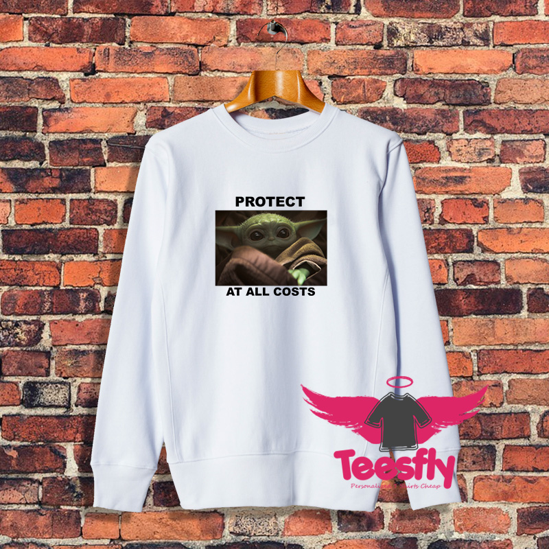 Baby Yoda Protect All At Costs Sweatshirt