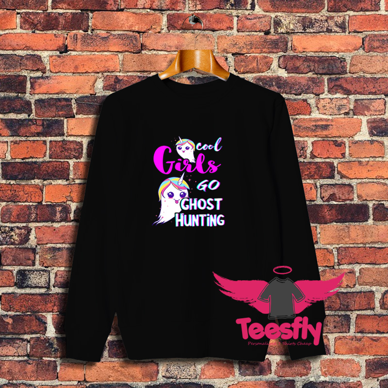 Cool Girls Go Ghost Hunting Unicorn Sweatshirt