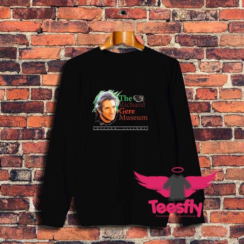 The Richard Gere Museum Sweatshirt